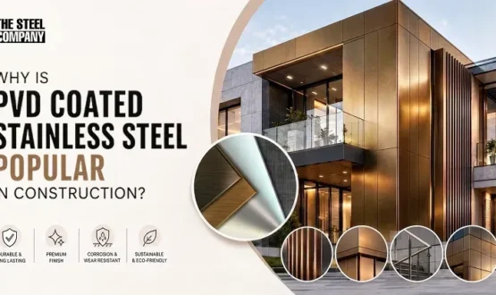 Why Is PVD Coated Stainless Steel Popular in Construction